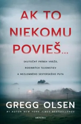 Ak to niekomu povieš - Gregg Olsen