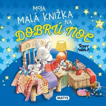 Moja malá knižka na dobrú noc - Tony Wolf, Tony Wolf