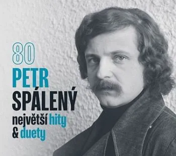Spálený Petr - Petr Spálený 80: Největší hity & duety CD - Petr Spálený