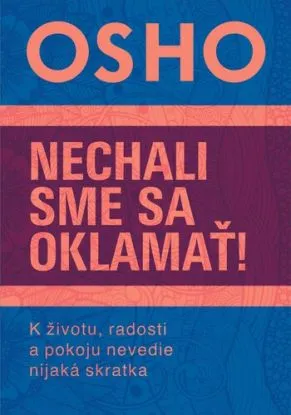 Nechali sme sa oklamať! - OSHO