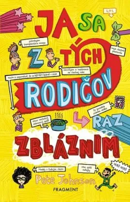 Ja sa z tých rodičov raz zbláznim, 2. vydanie - Pete Johnson, Nikalas Catlow