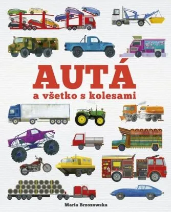 Autá a všetko s kolesami - Maria Brzozowska