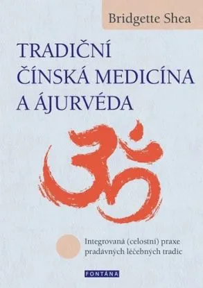 Tradiční čínská medicína a Ájurvéda - Bridgette Shea