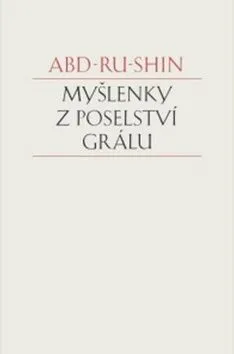 Myšlenky z Poselství Grálu - Abd-Ru-Shin