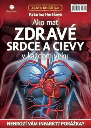 Ako mať zdravé srdce a cievy v každom veku, 2. vydanie - Katarína Horáková