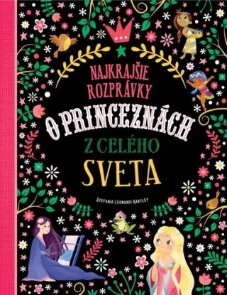 Najkrajšie rozprávky o princeznách z celého sveta - Stefania Leonardi Hartley