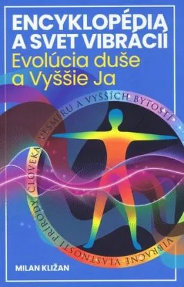 Encyklopédia a svet vibrácií: Evolúcia duše a Vyššie Ja - Milan Kližan