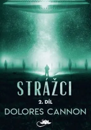 Strážci 2. díl - Dolores Cannon