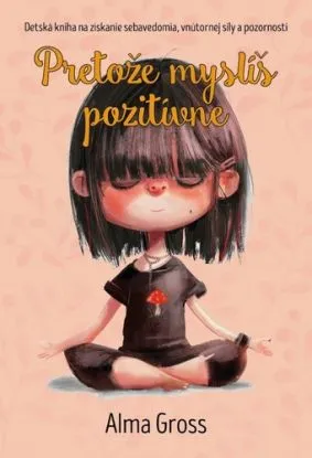 Pretože myslíš pozitívne - Alma Gross