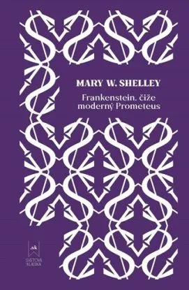 Frankenstein, čiže moderný Prometeus - Mary W. Shelleyová, Pavel Vilikovský