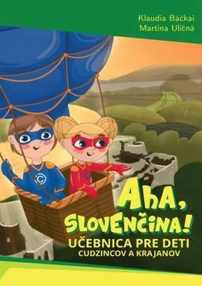 Aha, slovenčina! Učebnica pre deti cudzincov a krajanov - Martina Uličná