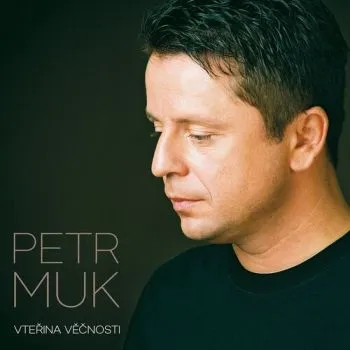 Muk Petr - Vteřina věčnosti CD - Petr Muk
