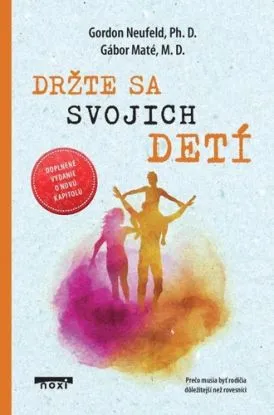 Držte sa svojich detí - doplnené vydanie - Gabor Maté, Gordon Neufeld