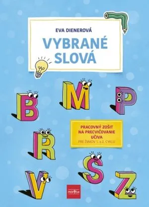 Vybrané slová: Pracovný zošit na precvičovanie učiva - Eva Dienerová