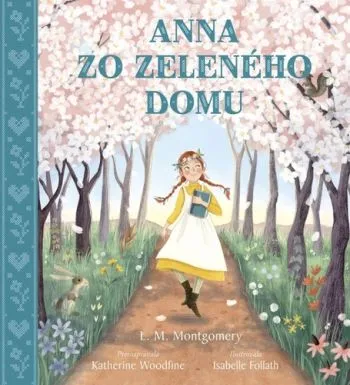 Anna zo Zeleného domu - Lucy Maud Montgomery, Katherine Woodfine