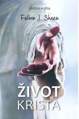 Život Krista, 3.vydanie - Fulton J. Sheen