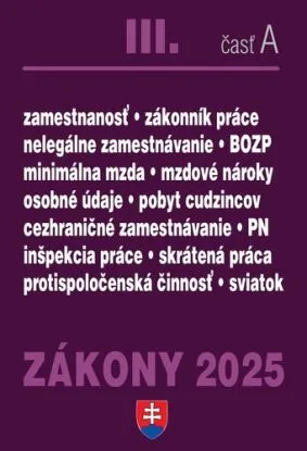 Zákony 2025 III/A - Pracovnoprávne vzťahy a zamestnávanie (Úplné znenie po novelách k 1. 1. 2025)