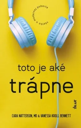 Toto je aké trápne: Všetko o modernej puberte - Cara Natterson, Vanessa Kroll Bennett