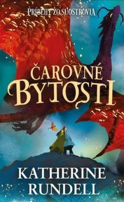 Príbehy zo Súostrovia 1: Čarovné bytosti - Katherine Rundell