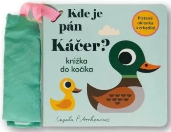 Kde je pán Káčer? - Knižka do kočíka - Ingela P. Arrhenius