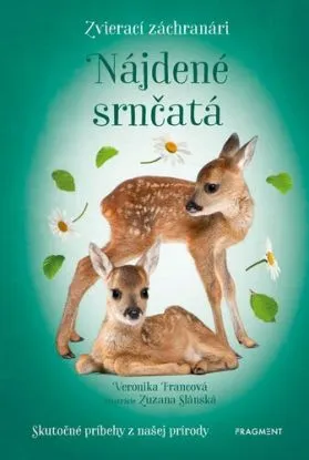 Zvierací záchranári: Nájdené srnčatá - Veronika Francová
