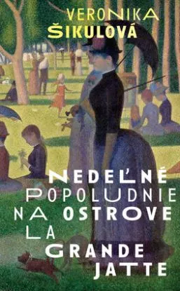 Nedeľné popoludnie na ostrove La Grande Jatte - Veronika Šikulová
