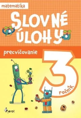 Slovné úlohy precvičovanie - matematika 3.ročník - Jana Ponechalová