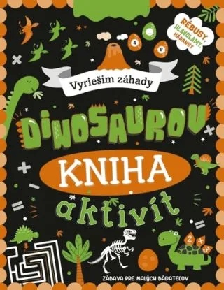 Kniha aktivít: Vyriešim záhady dinosaurov