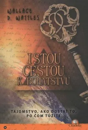 Istou cestou k bohatstvu - Wattles D. Wallace