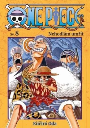 One Piece 8: Nehodlám umřít - Eiichiro Oda