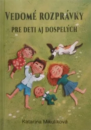 Vedomé rozprávky pre deti aj dospelých - Katarína Mikulíková