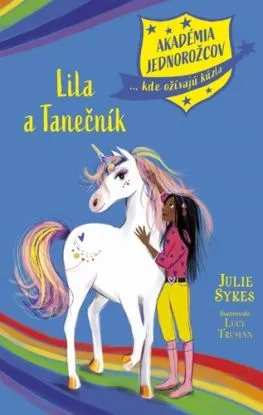 Akadémia jednorožcov 5: Lila a Tanečník - Julie Sykes