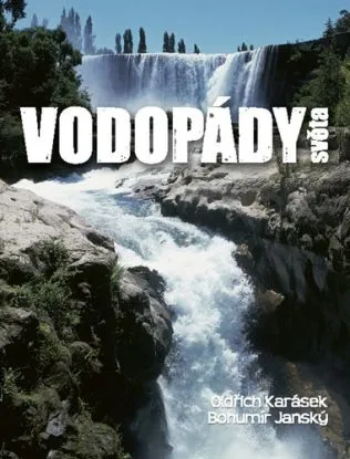 Vodopády světa - Bohumír Janský, Oldřich Karásek