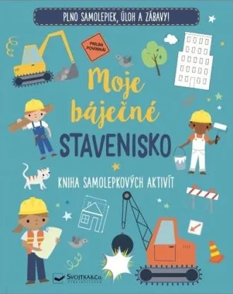 Moje báječné stavenisko - Kniha samolepkových aktivít