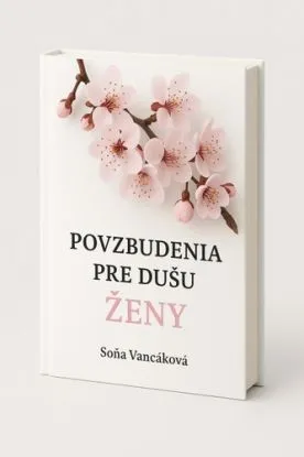 Povzbudenia pre dušu ženy - Soňa Vancáková