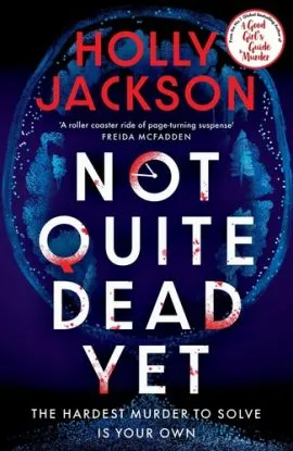 Not Quite Dead Yet - Holly Jackson