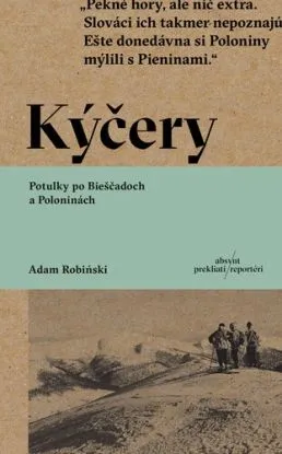Kýčery. Potulky po Bieščadoch a Poloninách - Adam Robiński, Ján Púček