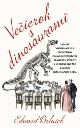 Večierok s dinosaurami - Edward Dolnick