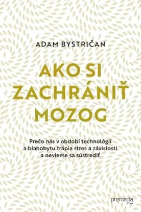 Ako si zachrániť mozog - Adam Bystričan