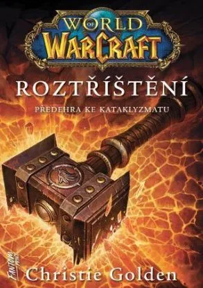 World of Warcraft: Roztříštění - Christie Golden
