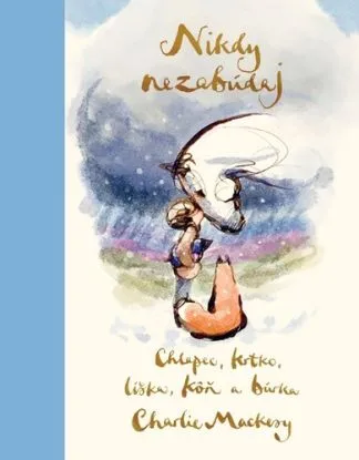 Nikdy nezabúdaj - Charlie Mackesy