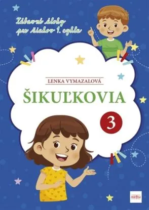 Šikuľkovia 3: Zábavné úlohy pre žiakov 1. cyklu - Lenka Vymazalová