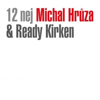 Hrůza Michal & Ready Kirken - 12 nej LP - Hrůza Michal & Ready Kirken