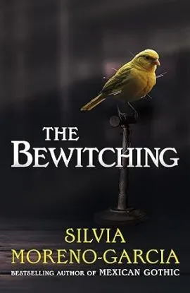 The Bewitching - Silvia Moreno-Garcia