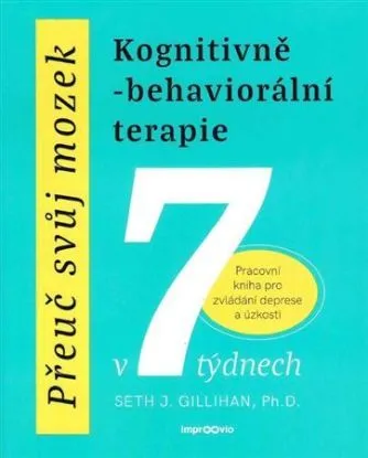 Přeuč svůj mozek - Kognitivně-behaviorální terapie - Seth J. Gillihan
