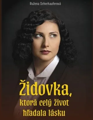 Židovka, ktorá celý život hľadala lásku - Ružena Sherhauferová