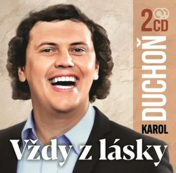 Duchoň Karol - Vždy z lásky 2CD - Karol Duchoň