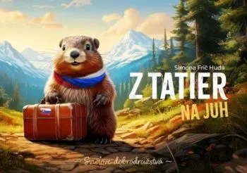 Z Tatier na juh - Svišťove dobrodružstvá - Simona Frič Hudá