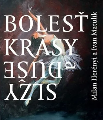Bolesť krásy / Slzy duše - Ivan Matulík