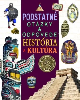 História a kultúra - Podstatné otázky & odpovede - Nicola Deschamps, Rebecca Kealy